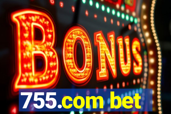 755.com bet