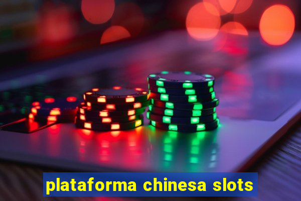 plataforma chinesa slots