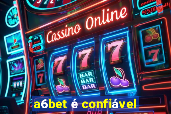 a6bet é confiável