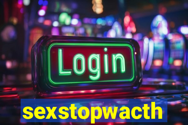 sexstopwacth