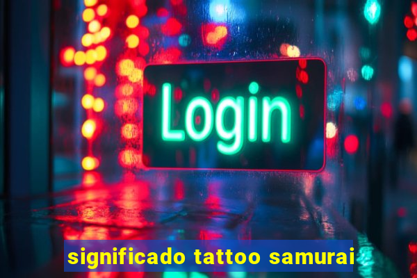 significado tattoo samurai