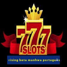 rising beta manhwa português