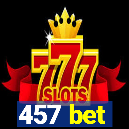 457 bet