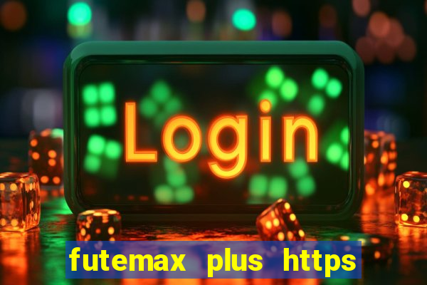 futemax plus https futemax plus