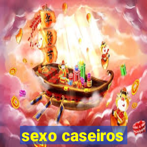 sexo caseiros