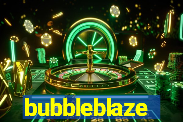 bubbleblaze