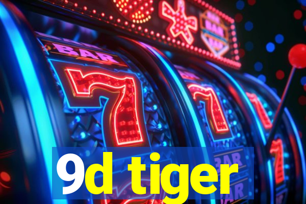 9d tiger