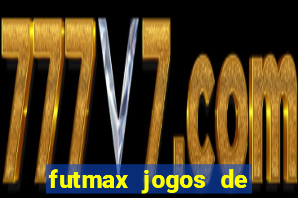 futmax jogos de hoje ao vivo