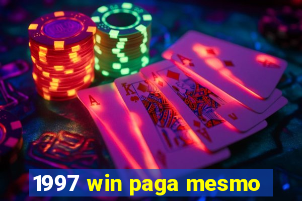 1997 win paga mesmo