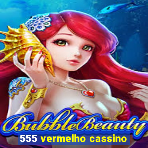 555 vermelho cassino