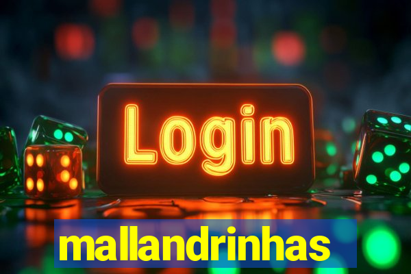 mallandrinhas