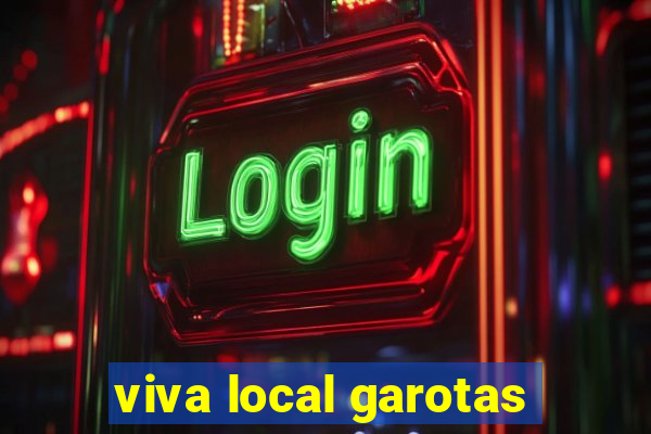 viva local garotas