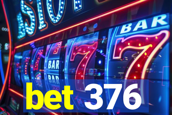 bet 376