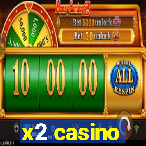 x2 casino