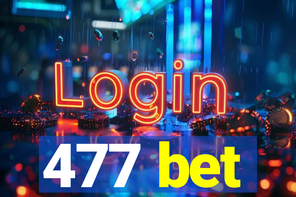 477 bet