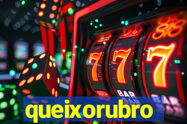 queixorubro