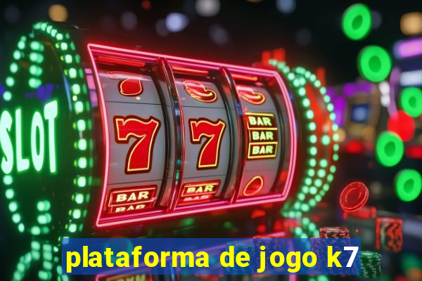 plataforma de jogo k7