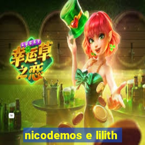 nicodemos e lilith