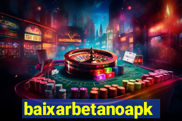 baixarbetanoapk