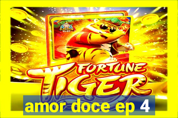 amor doce ep 4