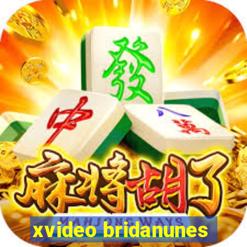 xvideo bridanunes