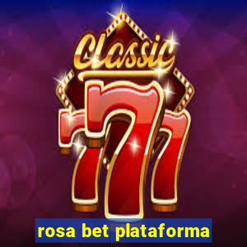 rosa bet plataforma