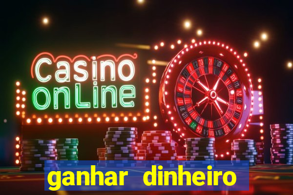 ganhar dinheiro jogando sem deposito