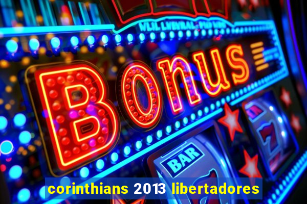 corinthians 2013 libertadores