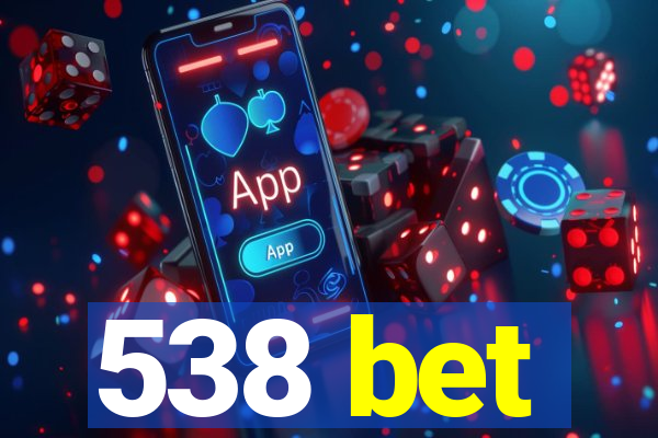 538 bet