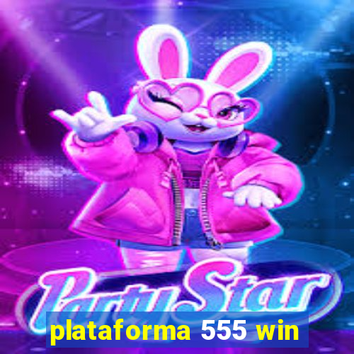 plataforma 555 win