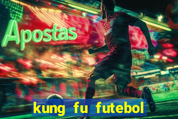 kung fu futebol clube dublado online