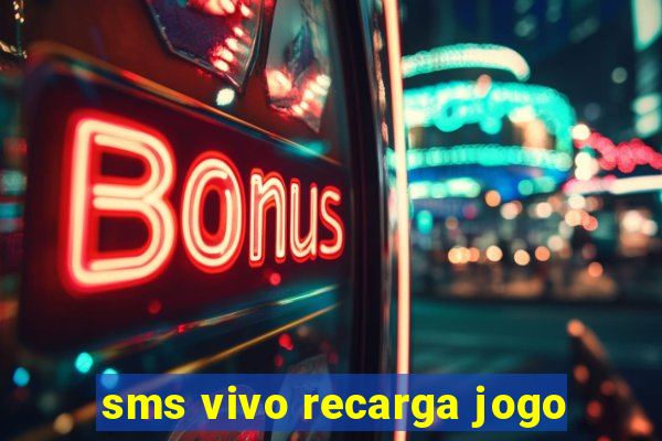 sms vivo recarga jogo