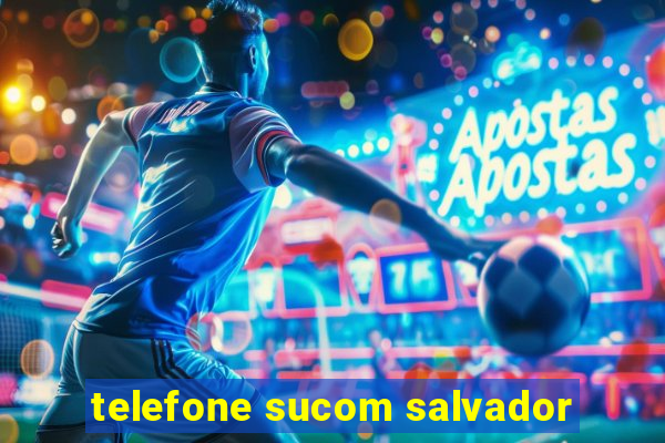 telefone sucom salvador