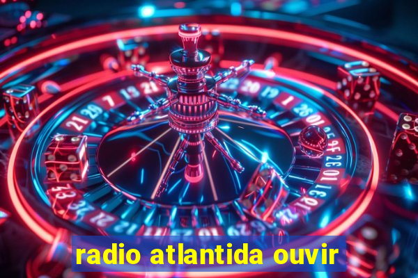 radio atlantida ouvir