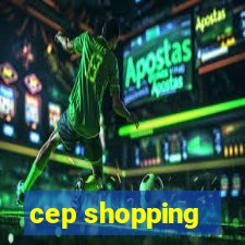 cep shopping