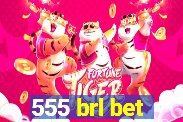 555 brl bet