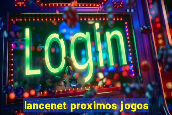 lancenet proximos jogos