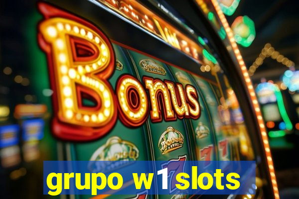 grupo w1 slots