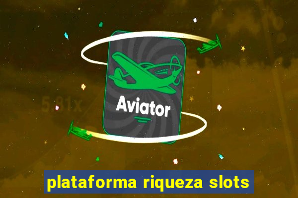 plataforma riqueza slots