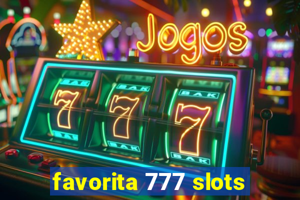 favorita 777 slots