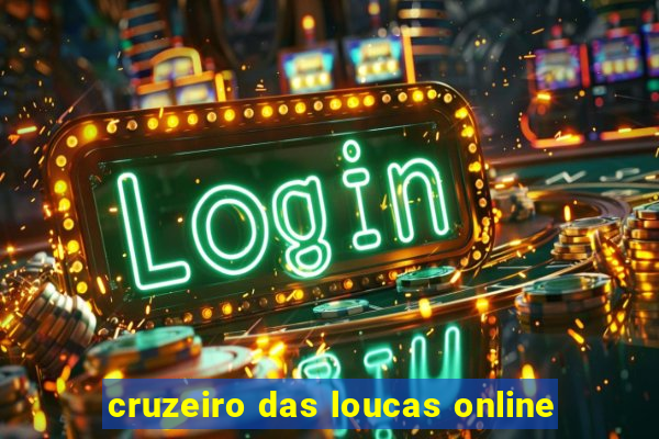 cruzeiro das loucas online