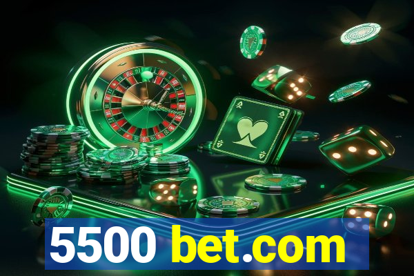 5500 bet.com