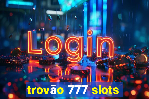 trovão 777 slots