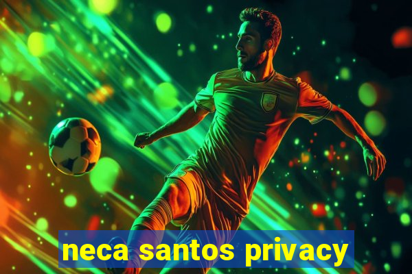 neca santos privacy