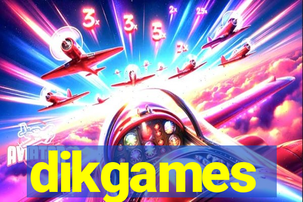 dikgames