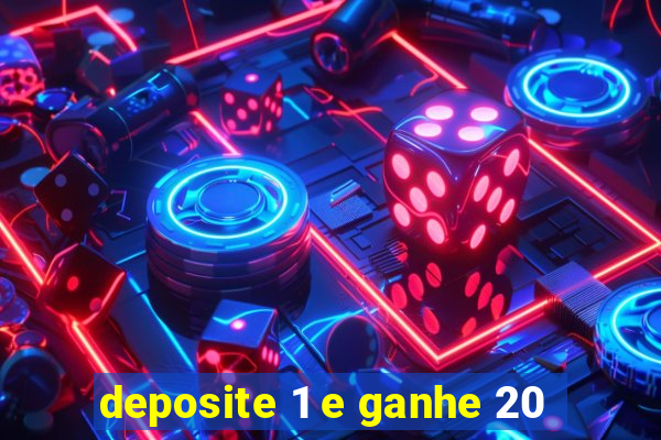 deposite 1 e ganhe 20