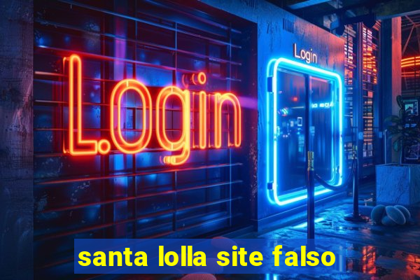 santa lolla site falso