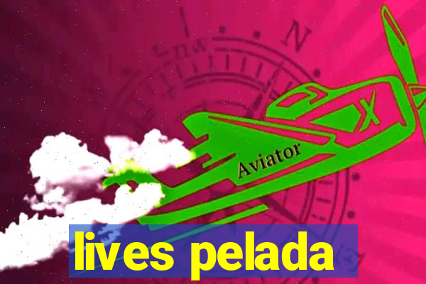 lives pelada