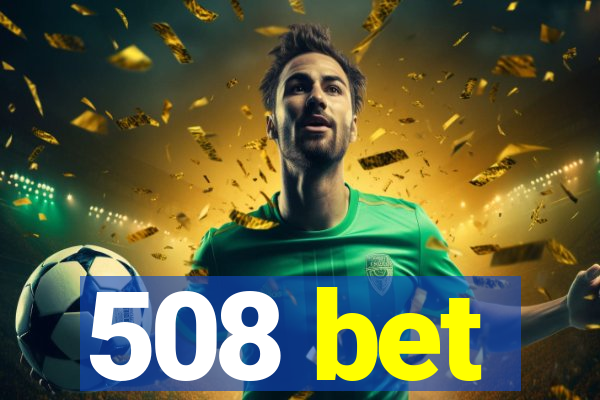 508 bet