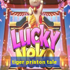 tiger priston tale